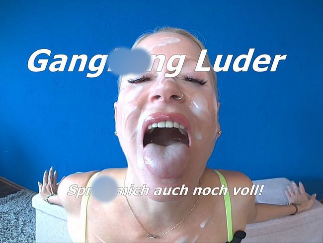 Gangba*g Luder -spri** mich auch noch voll